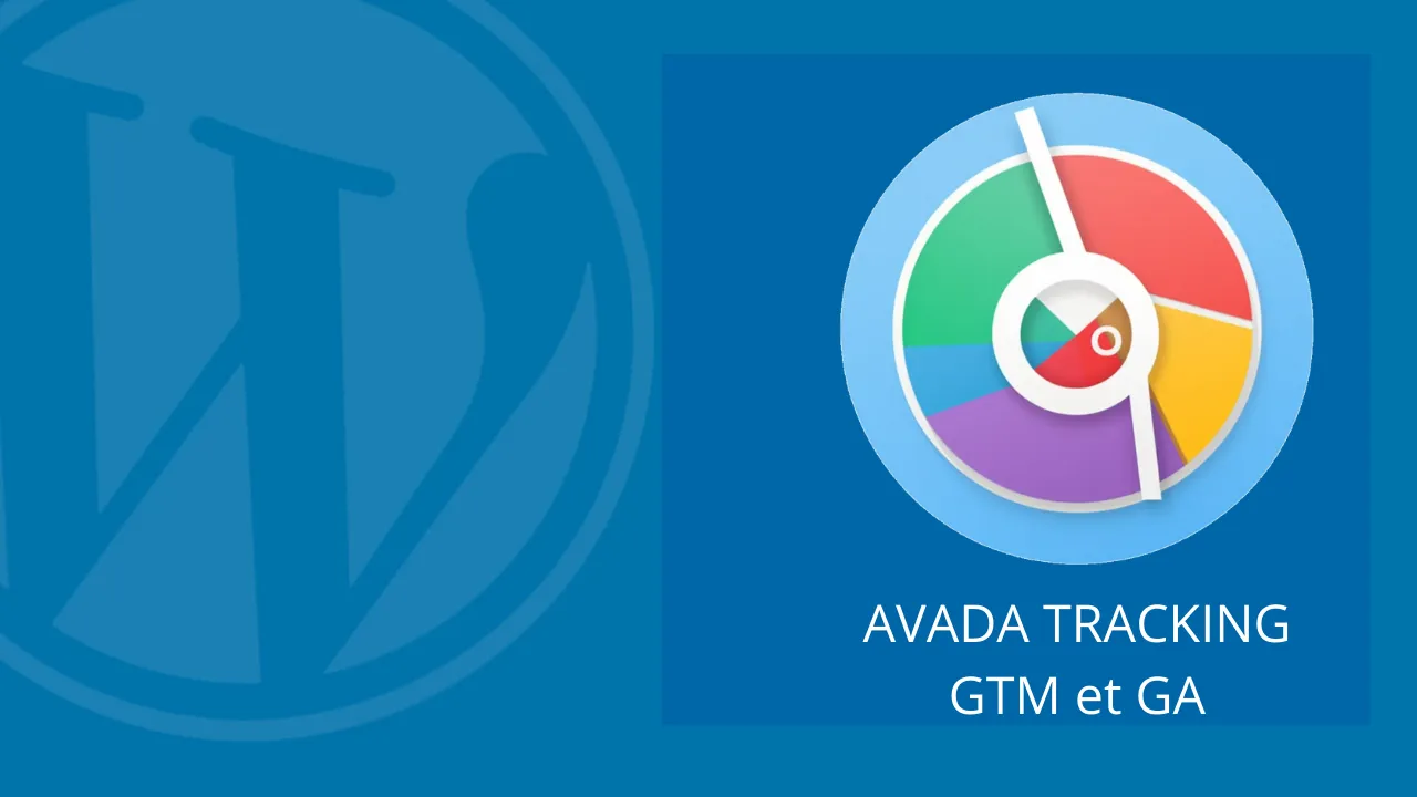 Avada – tracker les pages vues avec Google Tag Manager et Analytics